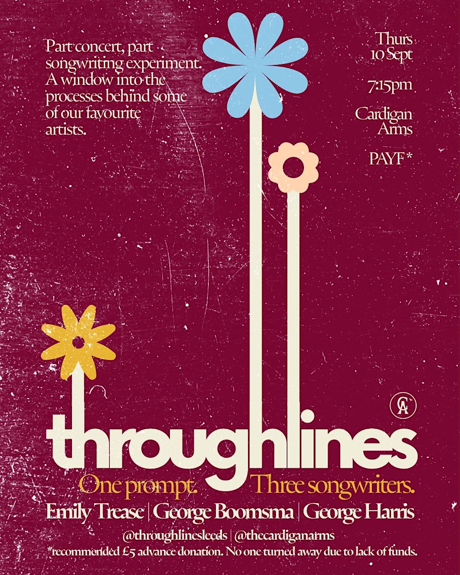 Poster for Throughlines #10 - Emily Trease, George Boomsma, George Harris at The Cardigan Arms, Leeds