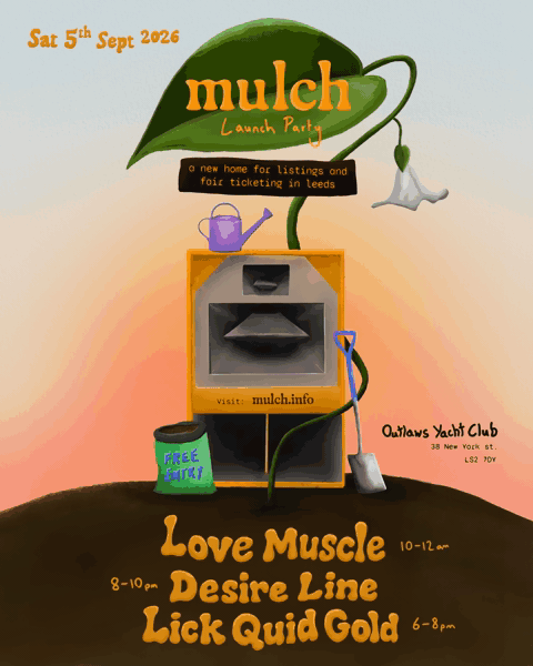 Poster for mulch Launch Party: Love Muscle, Lick Quid Gold, Desire Line