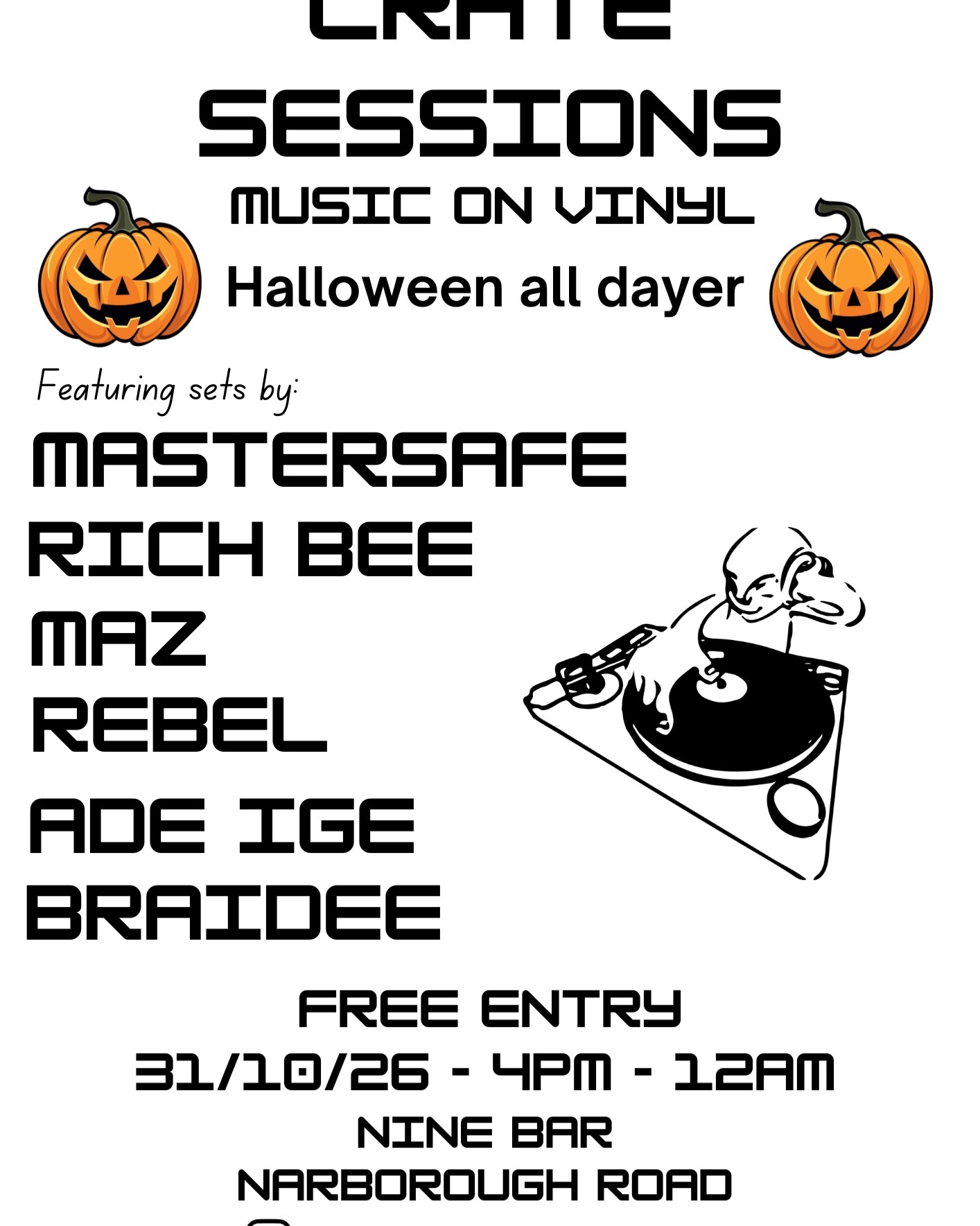 Poster for Crate Sessions: Halloween All Dayer: Ade Ige, Braidee, Mastersafe, Maz, Rebel, Rich Bee at Nine Bar, Narborough Road, Leeds