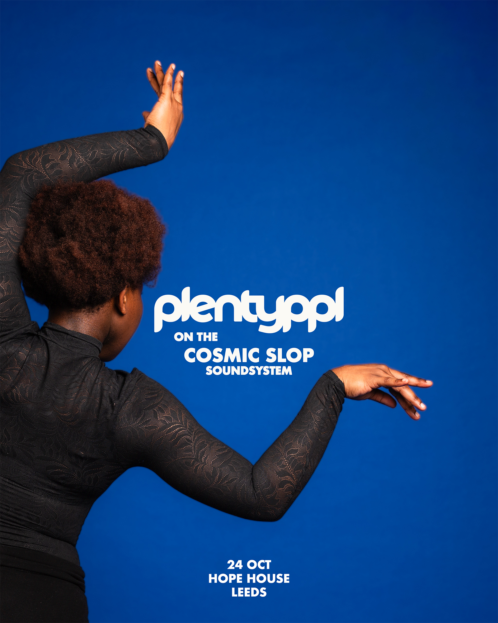Poster for plentyppl on the Cosmic Slop Soundsystem at Hope House, Leeds