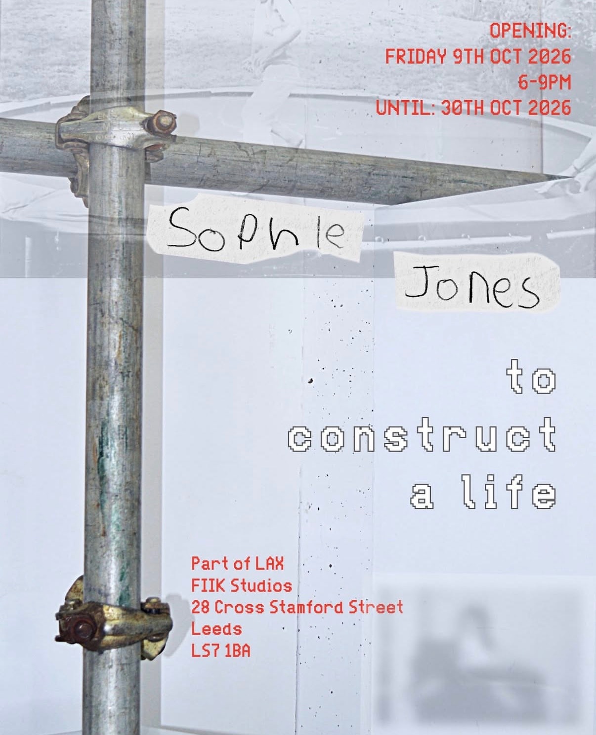 Poster for to construct a life: Sophie Jones at FIIK Studios, Leeds